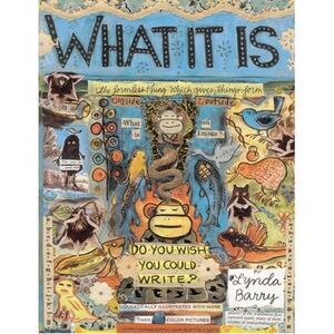 What It Is -- Lynda Barry
